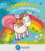 Cover-Bild zum Titel 'Das Einhorn sucht den Regenbogen' von 'Susanne Weber'