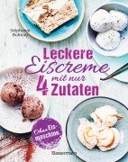 Cover-Bild zum Titel 'Leckere Eiscreme mit nur 4 Zutaten. Ohne Eismaschine. 100% natürlich' von 'Stéphanie Bulteau'