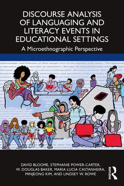 Discourse Analysis of Languaging and Literacy Events in Educational Settings - David Bloome, Minjeong Kim, Maria Lucia Castanheira, Stephanie Power-Carter, W. Douglas Baker