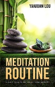 Meditation Routine - Clear your Mind, Reset and Reboot - Yanjuan Lou