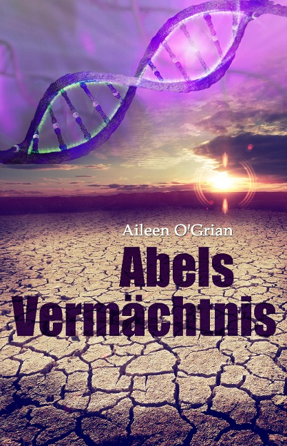 Abels Vermächtnis - Aileen O'Grian