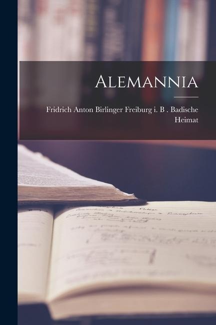 Alemannia - Freiburg I. B. Anton Birlin Heimat