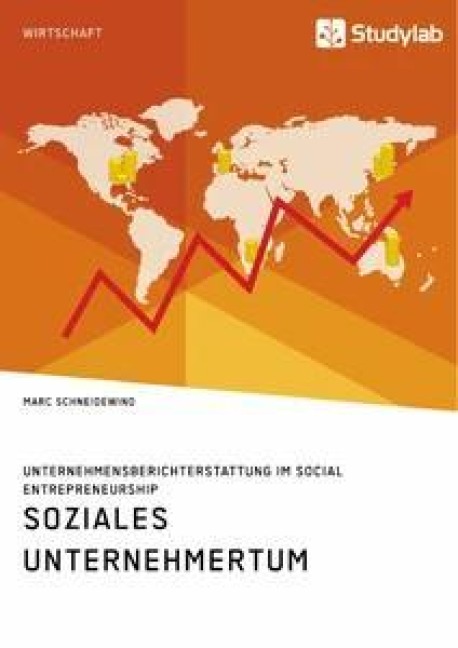Soziales Unternehmertum. Unternehmensberichterstattung im Social Entrepreneurship - Marc Schneidewind