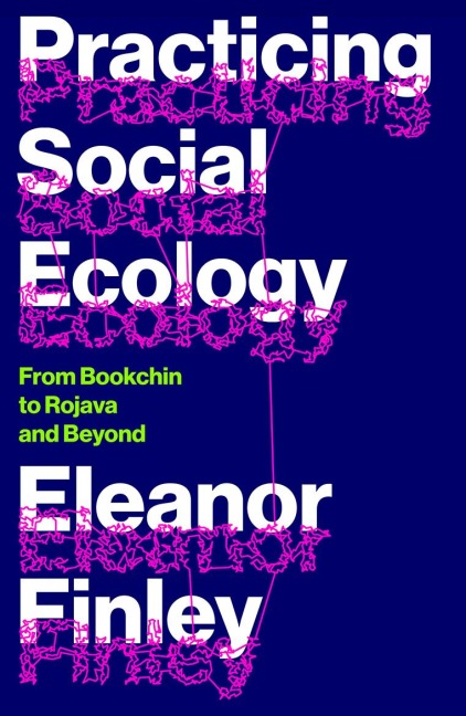 Practicing Social Ecology - Eleanor Finley