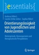 Cover-Bild zum Titel 'Orientierungslosigkeit von Jugendlichen und Adoleszenten' von 'Andreas Hillert, Carolin Ulrike Göhre, Sophia Hillert'