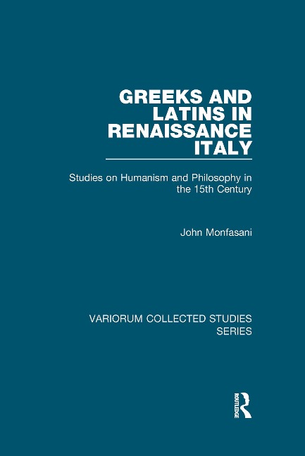 Greeks and Latins in Renaissance Italy - John Monfasani
