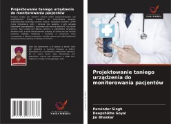 Cover-Bild zum Titel 'Projektowanie taniego urz¿dzenia do monitorowania pacjentów' von 'Parvinder Singh, Deepshikha Goyal, Jai Bhaskar'