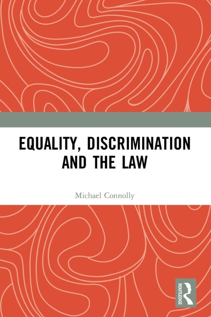 Equality, Discrimination and the Law - Michael Connolly