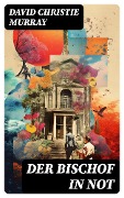 Cover-Bild zum Titel 'Der Bischof in Not' von 'David Christie Murray'