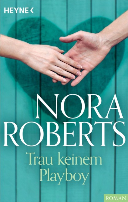 Trau keinem Playboy - Nora Roberts