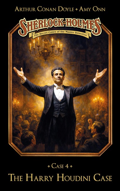 Sherlock Holmes Case 04: The Harry Houdini Case - Marc Gruppe, Stephan Bosenius