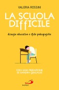 Cover-Bild zum Titel 'La scuola difficile. Disagio educativo e sfide pedagogiche' von 'Valeria Rossini'