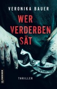 Cover-Bild zum Titel 'Wer Verderben sät' von 'Veronika Bauer'