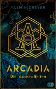 Cover-Bild zum Titel 'Arcadia - Die Auserwählten' von 'Yasmin Dreyer'