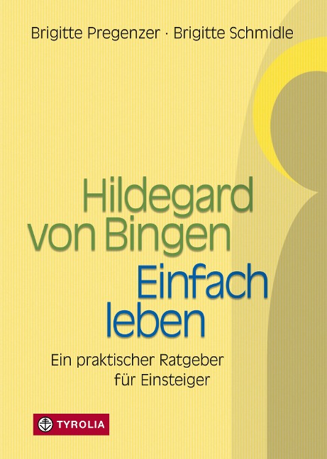 Hildegard von Bingen - Einfach Leben - Brigitte Pregenzer, Brigitte Schmidle