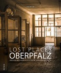 Cover-Bild zum Titel 'Lost Places Oberpfalz' von 'Nina Schütz'