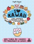 Cover-Bild zum Titel 'I love Kawaii. L'arte giapponese di disegnare in armonia e poffosità' von 'Angela Nguyen'