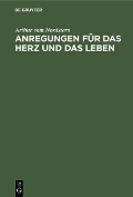 Cover-Bild zum Titel 'Anregungen für das Herz und das Leben' von 'Arthur Vom Nordstern'