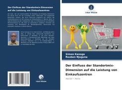 Cover-Bild zum Titel 'Der Einfluss der Standortmix-Dimension auf die Leistung von Einkaufszentren' von 'Simon Kanoga, Reuben Njuguna'