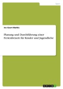 Cover-Bild zum Titel 'Planung und Durchführung einer Ferienfreizeit für Kinder und Jugendliche' von 'Ivo Geert Mathis'