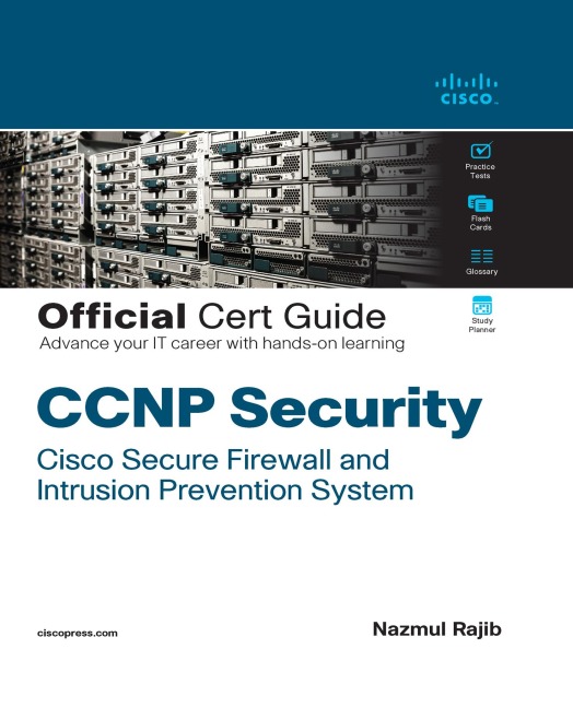 CCNP Security Cisco Secure Firewall and Intrusion Prevention System Official Cert Guide - Nazmul Rajib