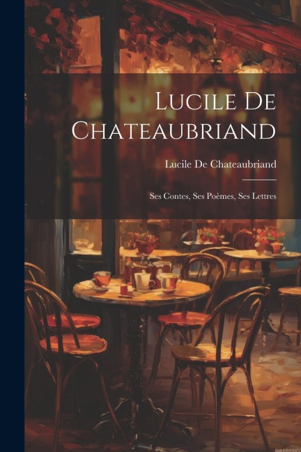 Lucile De Chateaubriand - Lucile De Chateaubriand