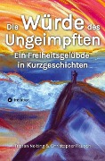 Cover-Bild zum Titel 'Die Würde des Ungeimpften' von 'Tristan Nolting'