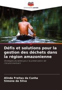 Cover-Bild zum Titel 'Défis et solutions pour la gestion des déchets dans la région amazonienne' von 'Alinda Freitas Da Cunha, Simone Da Silva'