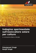 Cover-Bild zum Titel 'Indagine sperimentale sull'essiccatore solare per colture' von 'Pahulpreet Singh, Ranjit Singh'