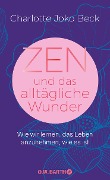 Zen und das alltägliche Wunder - Charlotte Joko Beck