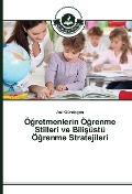 Cover-Bild zum Titel 'Ö¿retmenlerin Ö¿renme Stilleri ve Bili¿üstü Ö¿renme Stratejileri' von 'Asl¿ Gündo¿an'