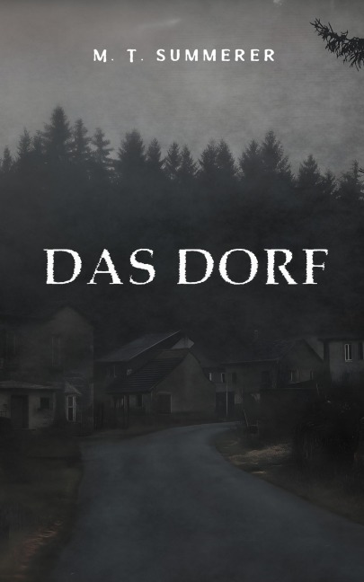 Das Dorf - M T Summerer