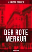 Cover-Bild zum Titel 'Der rote Merkur (Kriminalroman)' von 'Auguste Groner'