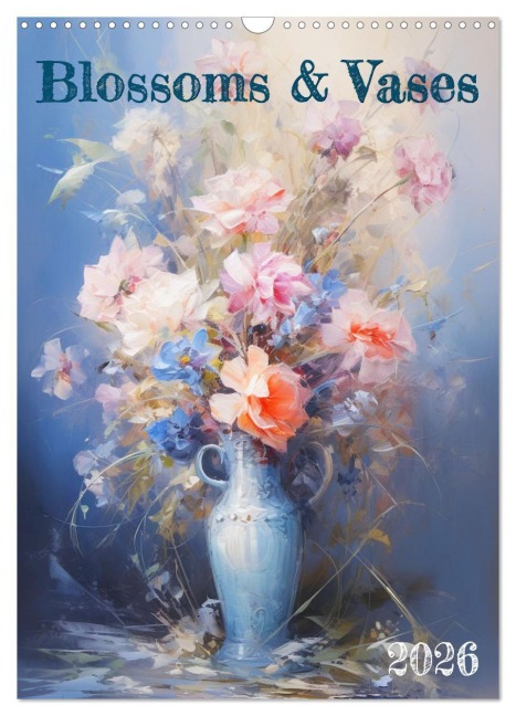 Blossoms & Vases (Wall Calendar 2026 DIN A3 portrait), CALVENDO 12 Month Wall Calendar - Marie-Ange Pagnon