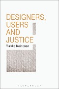 Cover-Bild zum Titel 'Designers, Users and Justice' von 'Turkka Keinonen'
