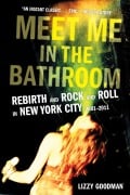 Cover-Bild zum Titel 'Meet Me in the Bathroom' von 'Lizzy Goodman'