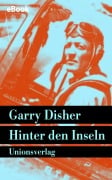 Cover-Bild zum Titel 'Hinter den Inseln' von 'Garry Disher'