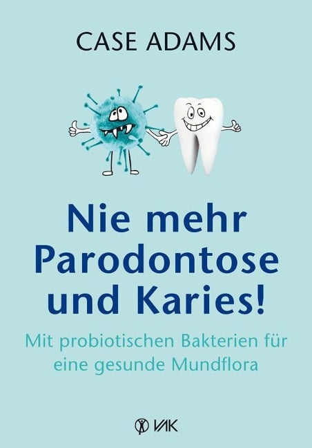 Nie mehr Parodontose und Karies! - Case Adams