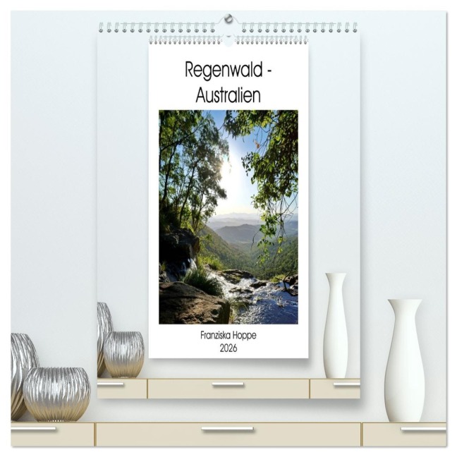 Regenwald - Australien (hochwertiger Premium Wandkalender 2026 DIN A2 hoch), Kunstdruck in Hochglanz - Franziska Hoppe