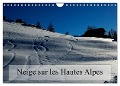 Neige sur les Hautes Alpes (Calendrier mural 2025 DIN A4 vertical), CALVENDO calendrier mensuel - Alain Gaymard