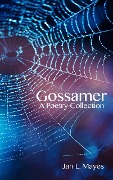Gossamer: A Poetry Collection - Jan L. Mayes