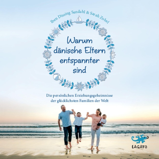 Warum dänische Eltern entspannter sind - Iben Dissing Sandahl, Sarah Zobel