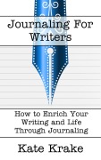 Cover-Bild zum Titel 'Journaling For Writers (The Creative Writing Life, #5)' von 'Kate Krake'