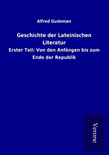 Geschichte der Lateinischen Literatur - Alfred Gudeman