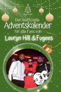 Cover-Bild zum Titel 'Der inoffizielle Adventskalender für alle Fans von Lauryn Hill & Fugees' von 'Ava Koch'