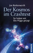 Cover-Bild zum Titel 'Der Kosmos im Crashtest' von 'Jon Butterworth'