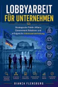 Cover-Bild zum Titel 'Lobbyarbeit für Unternehmen' von 'Bianca Flensburg'
