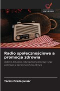 Cover-Bild zum Titel 'Radio spo¿eczno¿ciowe a promocja zdrowia' von 'Tarcis Prado Junior'