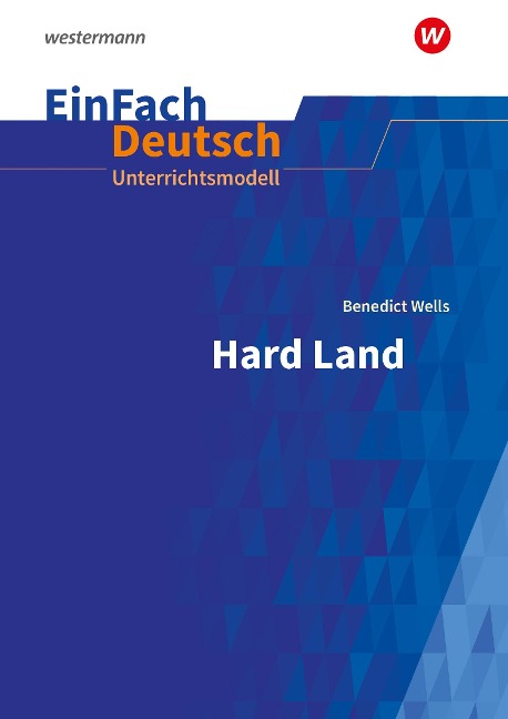 Hard Land . EinFach Deutsch Unterrichtsmodelle - Benedict Wells, Felix Urban