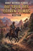 Cover-Bild zum Titel 'Die Spur des gelben Pumas: Western' von 'Horst Weymar Hübner'